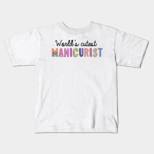 Manicurist Gifts | World's cutest Manicurist Kids T-Shirt